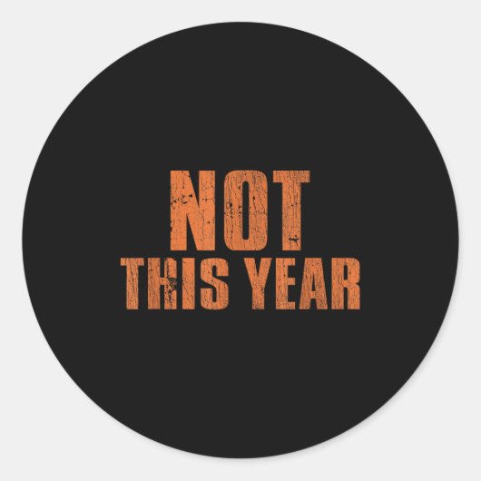 Not This Year Funny New Year Resolution  Ronde Sticker (Voorkant)