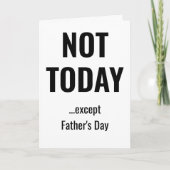 NOT TODAY - Except Father's Day Kaart (Voorkant)
