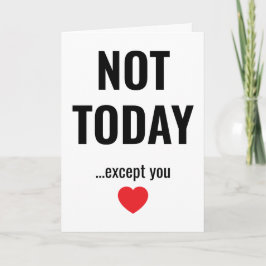 NOT TODAY - Except You | Funny Valentine's Kaart