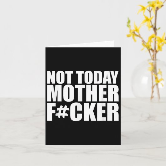 Not Today Mother Forer - Werful Motivational State Kaart (Gele Bloem)