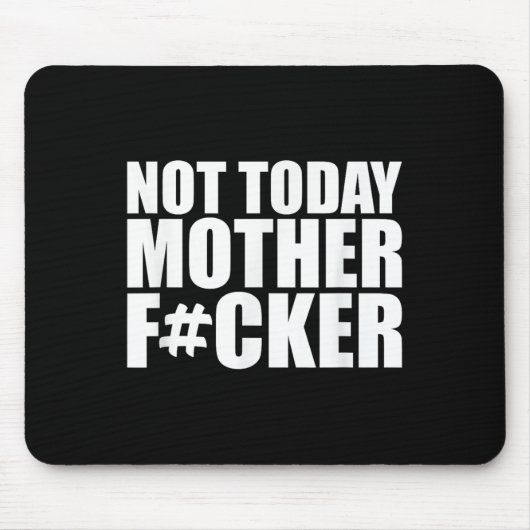 Not Today Mother Forer - Werful Motivational State Muismat (Voorkant)