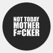 Not Today Mother Forer - Werful Motivational State Ronde Sticker (Voorkant)