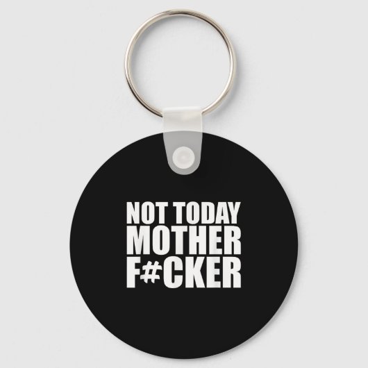 Not Today Mother Forer - Werful Motivational State Sleutelhanger (Voorkant)