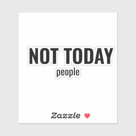 NOT TODAY - People Funny Typography Sticker (Vel)