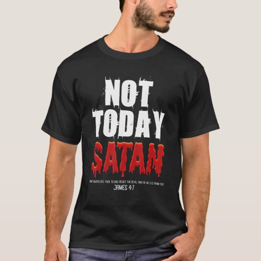 Not Today Satan Christian James 47 Jesus Believer T-shirt (Voorkant)