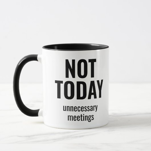 Not Today Unnecessary Meetings Funny Office Mok (Links)
