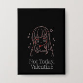 Not Today, Valentine  Button (Voorkant)