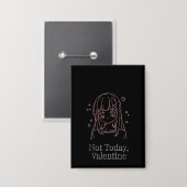 Not Today, Valentine Button (Voorkant / Achterkant)