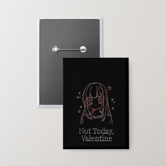 Not Today, Valentine  Button (Voorkant / Achterkant)