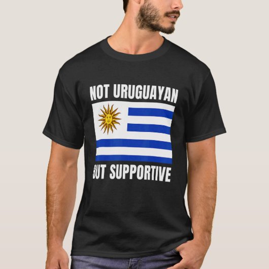 Not Uruguayan But Supportive Uruguay Flag Support T-shirt (Voorkant)