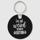 Not Weird I’m Limited Edition, Sarcastic Quote Fun Sleutelhanger (Voorkant)
