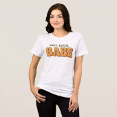 Not Your Babe Funny Sassy Quote Tri-Blend Shirt (Voorkant volledig)
