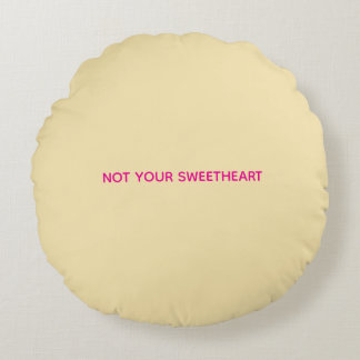 "Not Your Sweetheart" Circle Pillow Rond Kussen