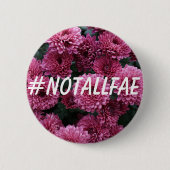 #NOTALLFAE BUTTON (Voorkant)