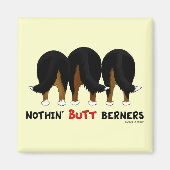 Nothin' Butt Berners Magneet (Voorkant)