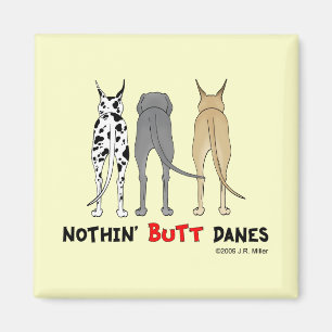 Nothin' Butt Danes Magneet