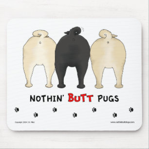 Nothin' Butt Pugs Mousepad Muismat