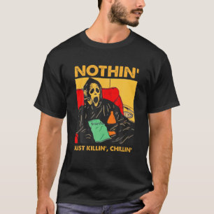 Nothin' Just Chillin Killin Scream Ghost Halloween T-shirt