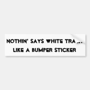 Nothin zegt dat wit afval als een Bumpersticker is