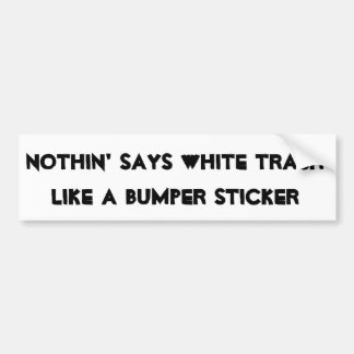 Nothin zegt dat wit afval als een Bumpersticker is