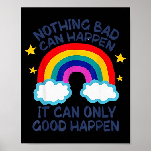 Nothing Bad Can Happen It Can Only Good Happen Fun Poster (Voorkant)