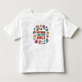 Nothing Can Stop Girls – Cute Toddler Girl T-Shirt