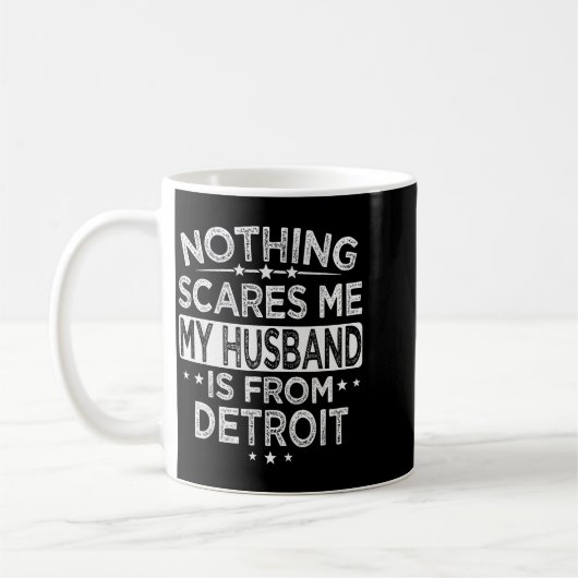 Nothing Es Me My Husband Is From Detroit Koffiemok (Links)