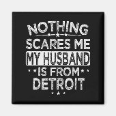 Nothing Es Me My Husband Is From Detroit Magneet (Voorkant)