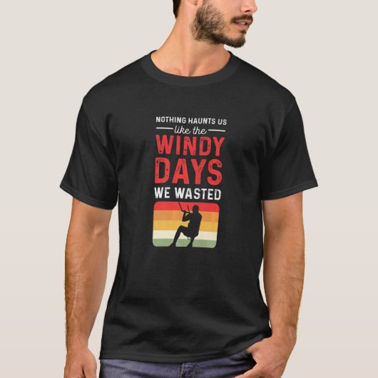 Nothing Haunts Us Like The Windy Days We Wasted. P T-shirt (Voorkant)