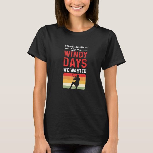 Nothing Haunts Us Like The Windy Days We Wasted. P T-shirt (Voorkant)