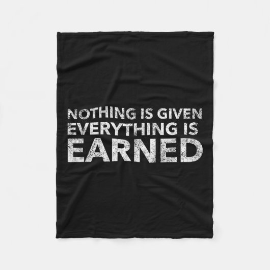 Nothing Is Given Everything Is Earned Motivational Fleece Deken (Voorkant)