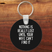 Nothing Is Really Lost Until Your Wife Can't Find Sleutelhanger (Voorkant)