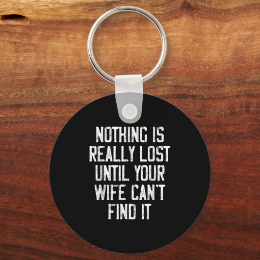 Nothing Is Really Lost Until Your Wife Can't Find Sleutelhanger (Voorkant)