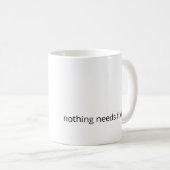 Nothing Needs Fixing – Minimal Support Coffee Mug Koffiemok (Voorkant rechts)