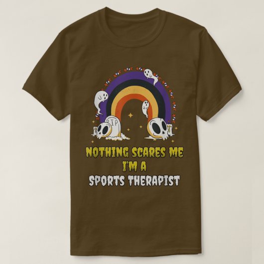 Nothing Scares Me I'm a Sports Therapist T-Shirt (Design devant)
