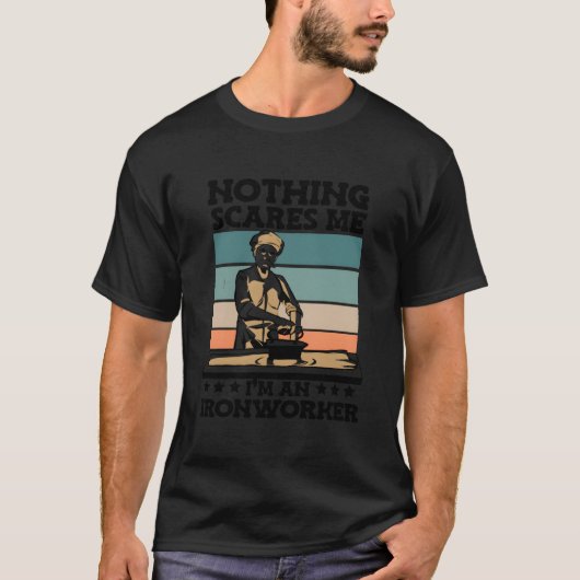 Nothing Scares Me I'M An Iron Worker Construction T-shirt (Voorkant)