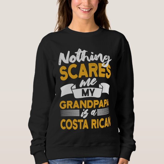 Nothing Scares Me My Grandpapa Is Costa Rican Trui (Voorkant)