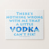 NOTHING WRONG WITH ME VODKA CAN'T FIX puzzle (Horizontal)