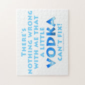 NOTHING WRONG WITH ME VODKA CAN'T FIX puzzle (Vertical)