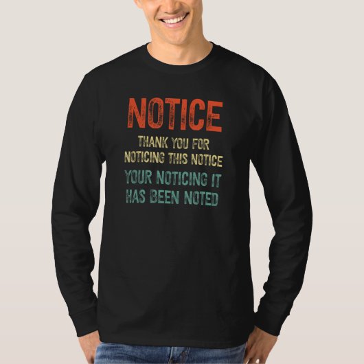 Notice Thank you for noticing this notice T-shirt (Voorkant)