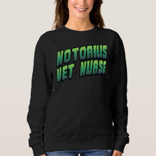 Notorius Vet Nurse Pet Vet Assistent Veterinair Trui