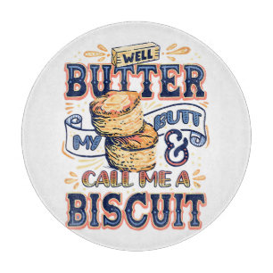 Nou, boter mijn achterste en noem me een biscuit snijplank
