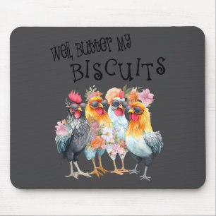 Nou, boter mijn biscuits Grappige Bloemen Kip Zuid Muismat