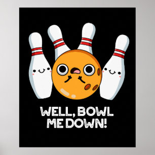 Nou, Bowl me neer. Grapny Bowling Pun Dark BG Poster