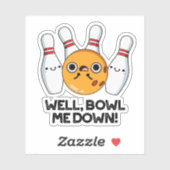 Nou, Bowl me neer met grappige Bowling Pun Sticker (Vel)
