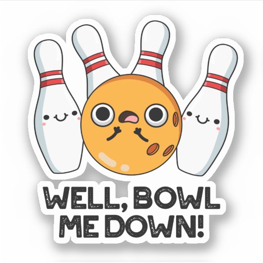 Nou, Bowl me neer met grappige Bowling Pun Sticker (Voorkant)