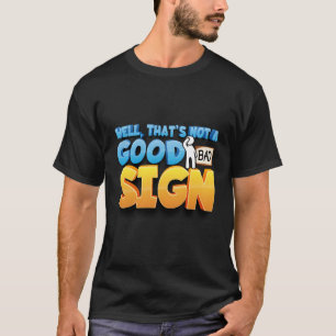 Nou dat is geen goed teken grappig overhemd sarcas t-shirt