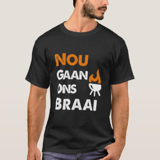 Nou gaan Ons Braai T-shirt