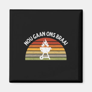 Nou Gaan Ons Braai Zuid-Afrikaanse BBQ liefhebbers Magneet