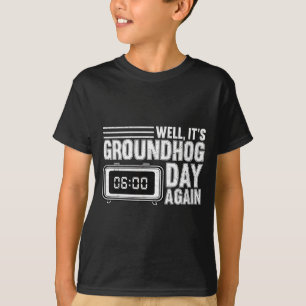 Nou is het weer Groundhog Day marmot grondhoeder F T-shirt